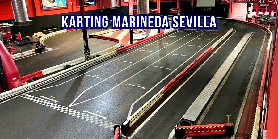 Karting Marineda Sevilla: El Circuito Indoor Más Seguro y Avanzado de Andalucía
